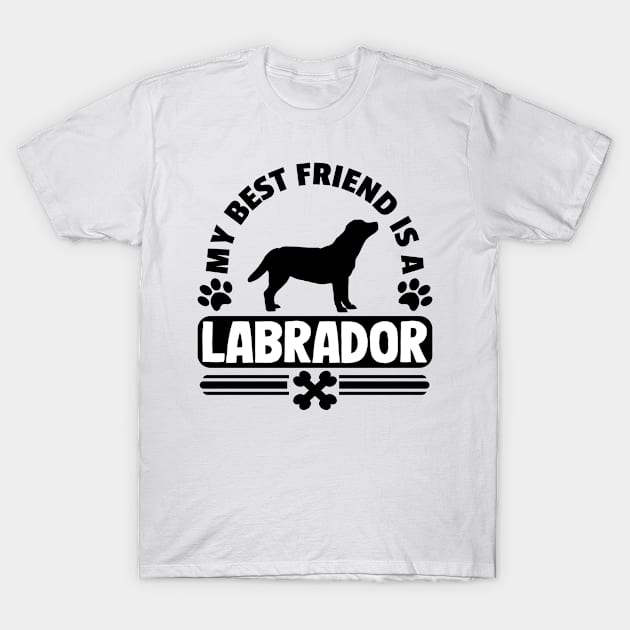 My Best Friend Is A Labrador T-Shirt Gift Mom Dad T-Shirt by Kuehni